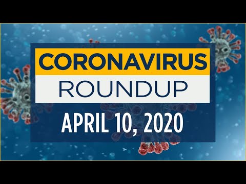 Coronavirus News Roundup – April 10, 2020